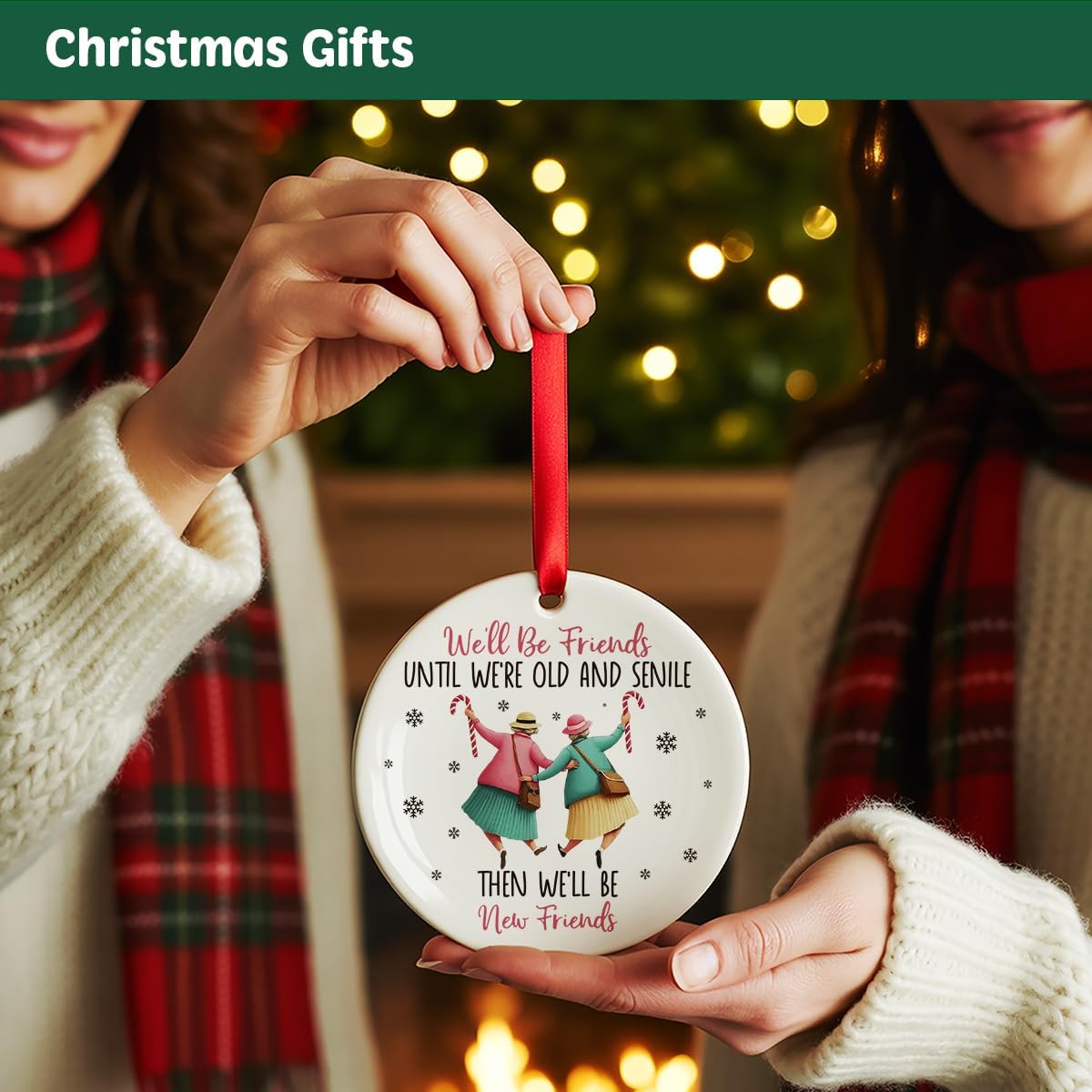 Besties Gifts Christmas Ornament for Friends BFF Soul Sister, We'll be Friends Until We're Old and Senile Ornament for Christmas Tree