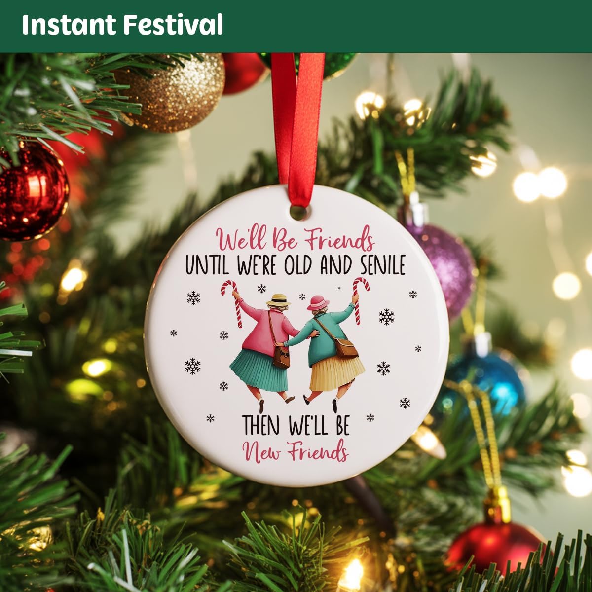 Besties Gifts Christmas Ornament for Friends BFF Soul Sister, We'll be Friends Until We're Old and Senile Ornament for Christmas Tree